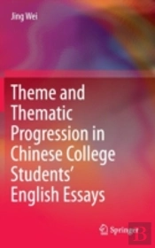 Theme And Thematic Progression In Chinese College Studentsâ€™ English Essays