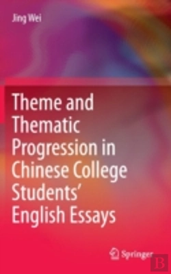 Bertrand.pt - Theme And Thematic Progression In Chinese College Studentsâ€™ English Essays