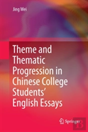 Theme And Thematic Progression In Chinese College Studentsâ€™ English Essays