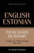 Theme-Based Dictionary British English-Estonian - 7000 Words