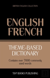 Theme-Based Dictionary British English-French - 7000 Words