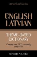 Theme-Based Dictionary British English-Latvian - 7000 Words