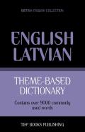 Theme-Based Dictionary British English-Latvian - 9000 Words