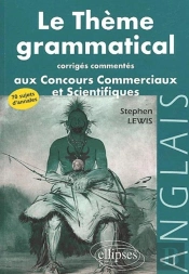 Thème Grammatical Aux Concours Commerciaux Et Scientifiques Anglais (Le) - Corrigés Commentés