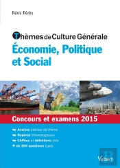 Thèmes De Culture Générale ; Économie, Politique Et Social ; Concours Et Examens 2015