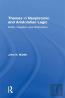 Themes In Neoplatonic And Aristotelian Logic