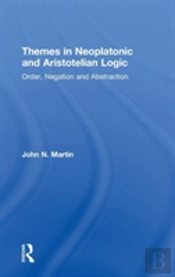 Themes In Neoplatonic And Aristotelian Logic