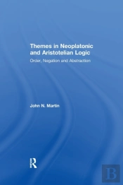 Themes In Neoplatonic And Aristotelian Logic