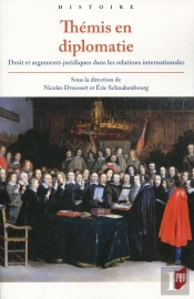 Thémis En Diplomatie ; Droit Et Arguments Juridiques Dans Les Relations Internationales