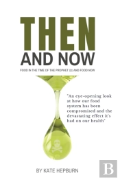 Then And Now. Food In The Time Of The Prophet And Food Now