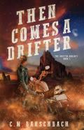 Then Comes A Drifter