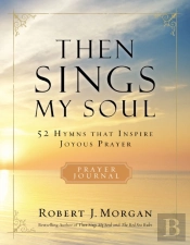 Then Sings My Soul Prayer Journal