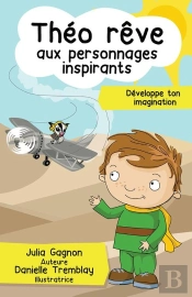 Theo Reve Aux Personnages Inspirants : Developpe Ton Imagination