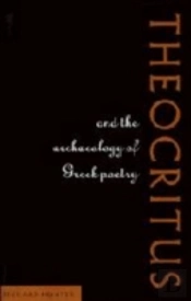 Theocritus And The Archaeology Of Greek Poetry