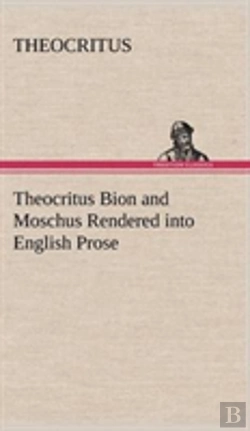 Bertrand.pt - Theocritus Bion And Moschus Rendered Into English Prose