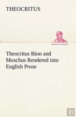 Bertrand.pt - Theocritus Bion And Moschus Rendered Into English Prose
