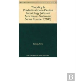 Bertrand.pt - Theodicy And Predestination In Pauline Soteriology