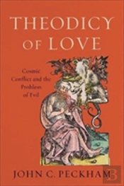 Theodicy Of Love Â€“ Cosmic Conflict And The Problem Of Evil