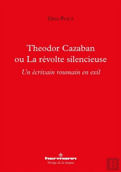 Bertrand.pt - Theodor Cazaban Ou La Révolte Silencieuse ; Un Écrivain Roumain En Exil