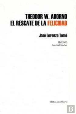 Bertrand.pt - Theodor W. Adorno. El Rescate De La Felicidad 