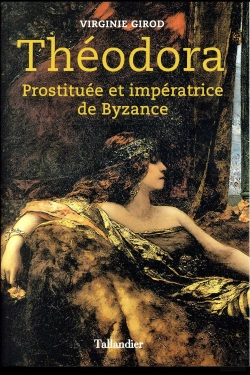 Bertrand.pt - Théodora ; Prostituée Et Impératrice De Byzance