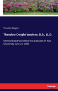 Theodore Dwight Woolsey, D.D., Ll.D.