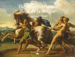 Bertrand.pt - Théodore Géricault : Éloge De La Fougue