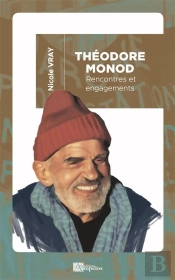 Théodore Monod : Rencontres Et Engagements