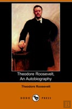 Bertrand.pt - Theodore Roosevelt, An Autobiography