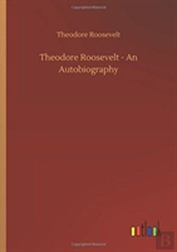 Bertrand.pt - Theodore Roosevelt - An Autobiography