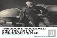 Theodore Roosevelt And The Art Of American Power