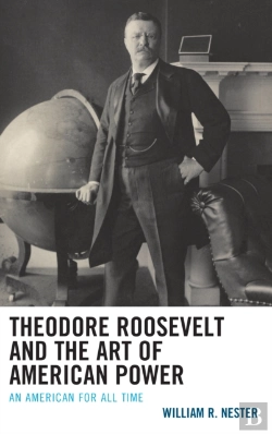 Bertrand.pt - Theodore Roosevelt And The Art Of American Power