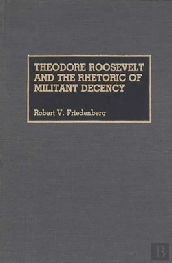 Bertrand.pt - Theodore Roosevelt And The Rhetoric Of Militant Decency
