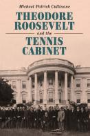 Theodore Roosevelt And The Tennis Cabinet