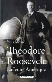 Théodore Roosevelt ; La Jeune Amérique