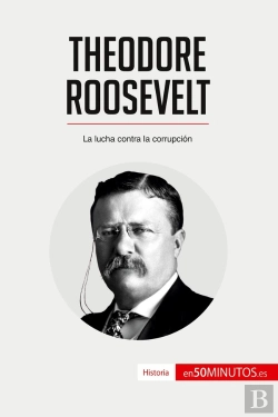 Bertrand.pt - Theodore Roosevelt  : La Lucha Contra La Corrupciã³N