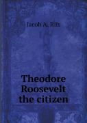 Theodore Roosevelt The Citizen