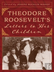 Theodore Rooseveltâ€™S Letters To His Children