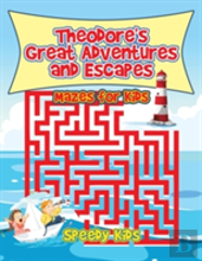 Theodore'S Great Adventures And Escapes