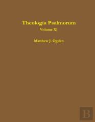 Theologia Psalmorum (Volume Xi)