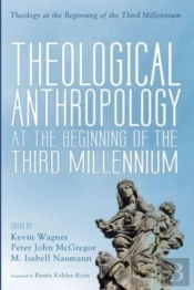 Theological Anthropology At The Beginning Of The Third Millennium