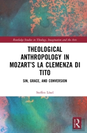Theological Anthropology In Mozartâ€™S La Clemenza Di Tito