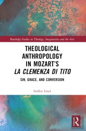 Theological Anthropology In Mozartâ€™S La Clemenza Di Tito