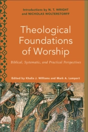 Theological Foundations Of Worship Â€“ Biblical, Systematic, And Practical Perspectives