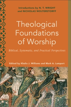 Bertrand.pt - Theological Foundations Of Worship Â€“ Biblical, Systematic, And Practical Perspectives