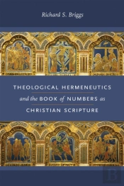 Theological Hermeneutics And The Book Of Numbers As Christian Scripture