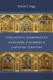 Theological Hermeneutics And The Book Of Numbers As Christian Scripture