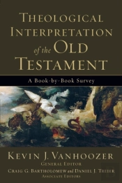 Theological Interpretation Of The Old Testament Â€“ A Bookâ€“Byâ€“Book Survey