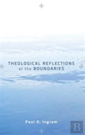 Theological Reflections At The Boundaries