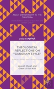 Theological Reflections On Â€Œgangnam Styleâ€: A Racial, Sexual, And Cultural Critique
